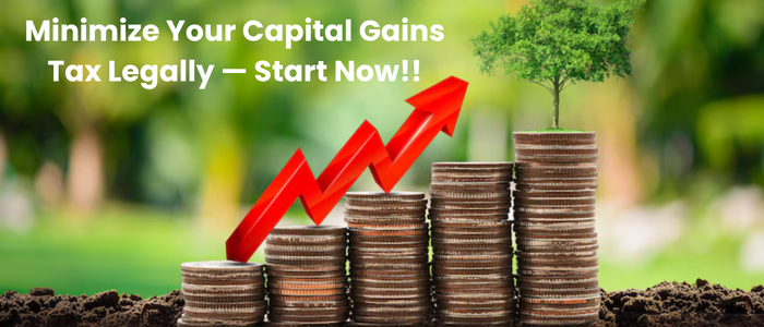 Plan Today, Save Tomorrow —
Capital Gains Made Easy!!
